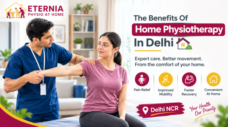Exploring the Benefits of Home Physiotherapy in Delhi