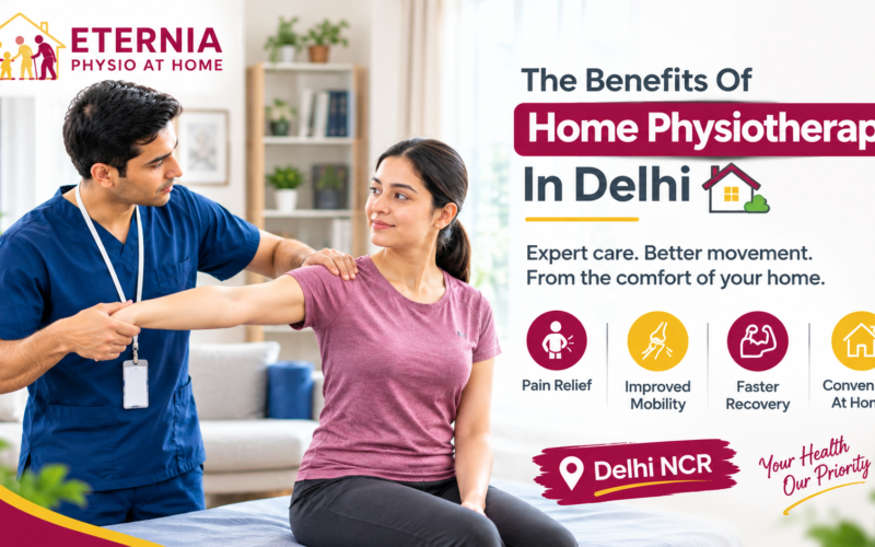 Exploring the Benefits of Home Physiotherapy in Delhi