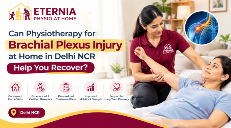 Can Physiotherapy for Brachial Plexus Injury at Home in Delhi NCR Help You Recover
